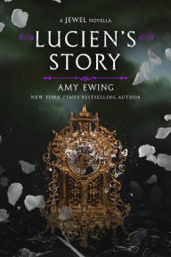 Lucien's Story: A Jewell Novella Amy Ewing Author