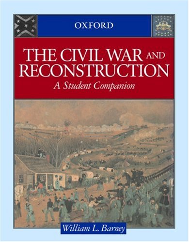 The Civil War and Reconstruction : A Student Companion by William L. Barney