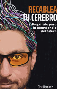 Recablea tu cerebro Andrés Ramírez Author