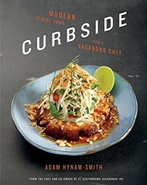 Curbside : Modern Street Food from a Vagabond Chef by Adam Hynam-Smith
