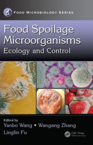 Food Spoilage Microorganisms: Ecology and Control Yanbo Wang Editor