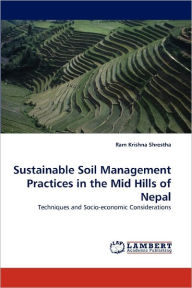 Sustainable Soil Management Practices in the Mid Hills of Nepal Ram Krishna Shrestha Author