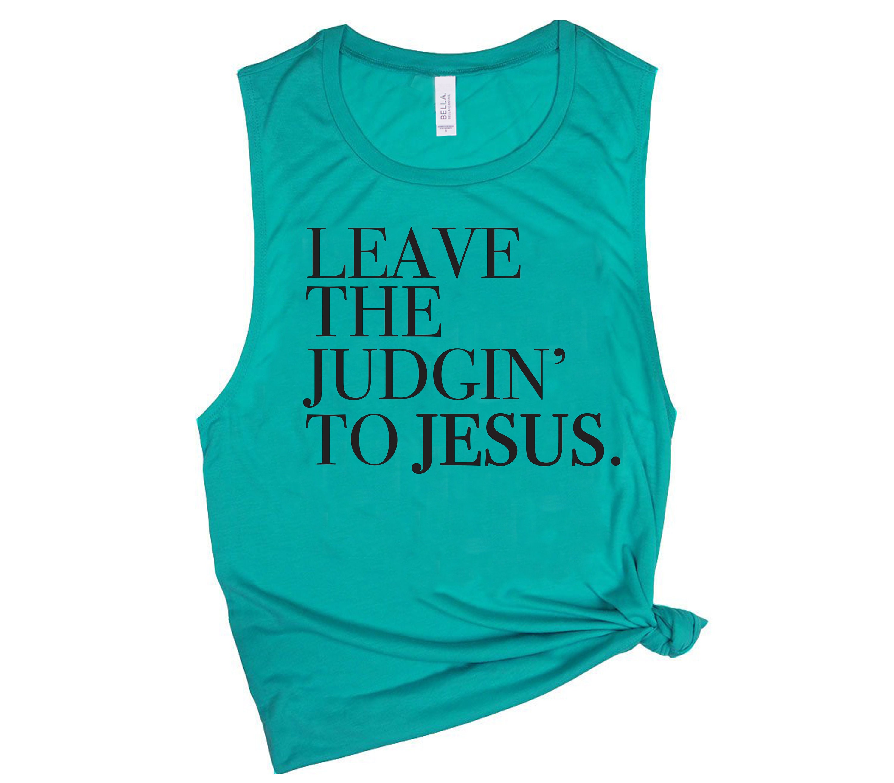 Leave The Judgin' To Jesus Cute Tank Top Funny Womens Muscle Shirt Christian Religious Bible Quote Tanks
