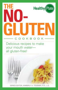 The No-Gluten Cookbook: Delicious Recipes to Make Your Mouth Water.all gluten-free! Kimberly A Tessmer Author