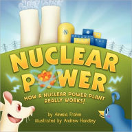 Nuclear Power: How a Nuclear Power Plant Really Works! (A Mom's Choice Award Recipient) Amelia Frahm Author
