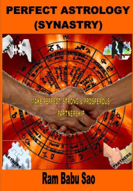 Perfect Astrology (Synastry): Partners Compatibility Astrology (Vedic) Ram Babu Sao Author