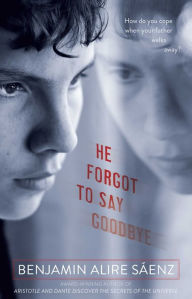 He Forgot to Say Goodbye Benjamin Alire Sáenz Author