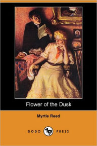 Flower of the Dusk Myrtle Reed Author