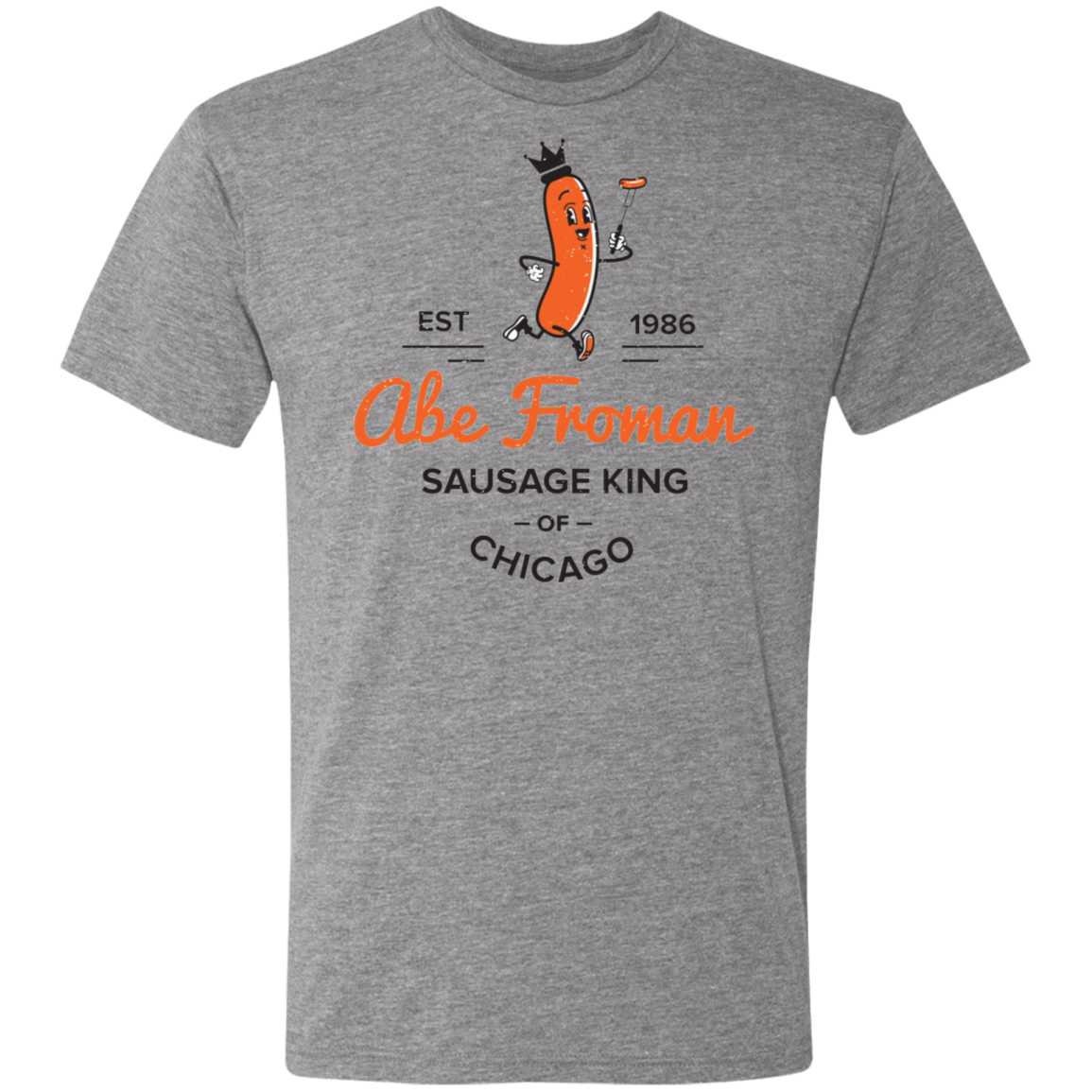 Abe Froman Sausage King Tri-Blend Tee