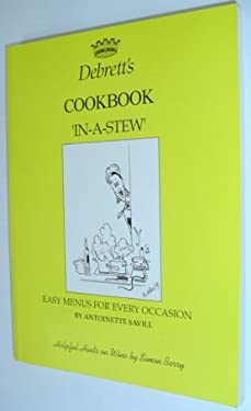 Debrett's Cook Book : "In-a-Stew" Easy Menus for Every Occasion by Antoinette Savill