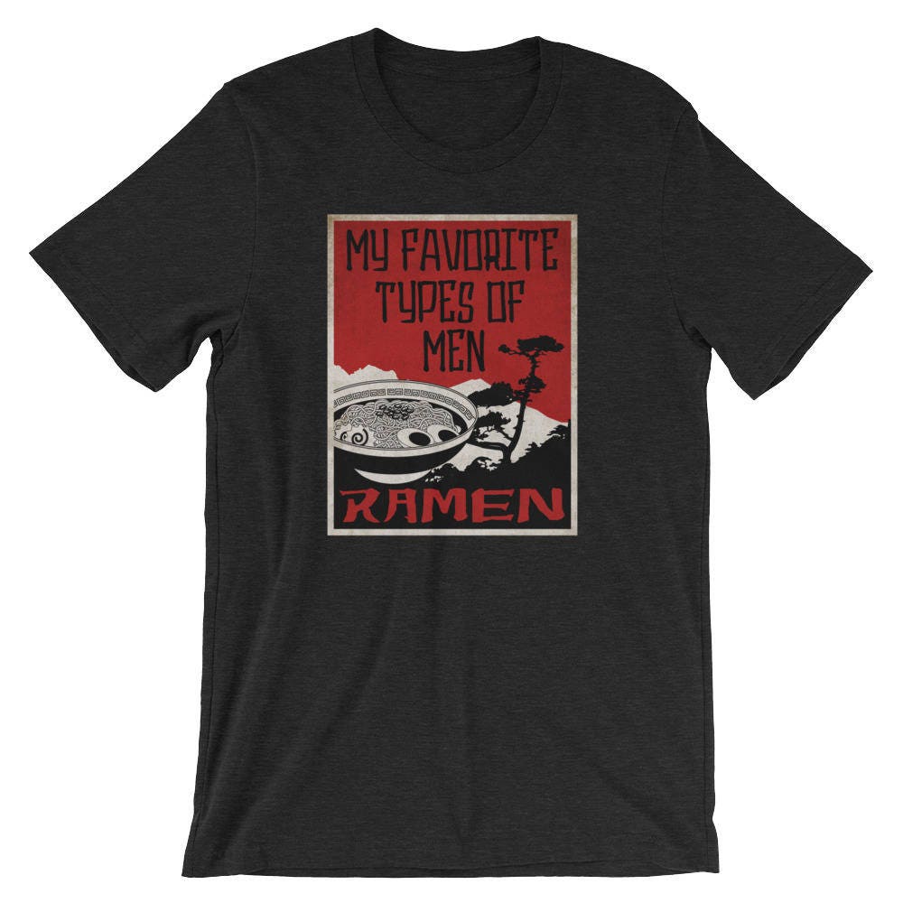 Premium My Favorite Type Of Men Is Ramen Funny Shirt | Noodle Foodie Japanese Bella + Canvas Jersey T-Shirt"