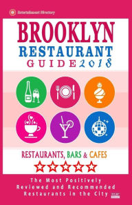Brooklyn Restaurant Guide 2018: Best Rated Restaurants in Brooklyn - 500 restaurants, bars and cafés recommended for visitors, 2018 Stuart M. Hayward