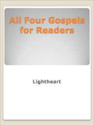 All Four Gospels for Readers Lightheart Author