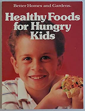 Better Homes and Gardens Healthy Kids Cook Book by Better Homes and Gardens Editors