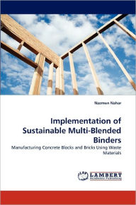 Implementation of Sustainable Multi-Blended Binders Nazmun Nahar Author