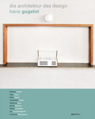 Hans Gugelot - Die Architektur des Design HFG-Archiv/museum Ulm Author
