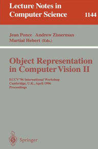 Object Representation in Computer Vision II: ECCV '96 International Workshop, Cambridge, UK, April 13 - 14, 1996. Proceedings Jean Ponce Editor