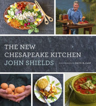 The New Chesapeake Kitchen John Shields Author