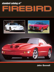 Standard Catalog of Firebird 1967-2002 John Gunnell Author