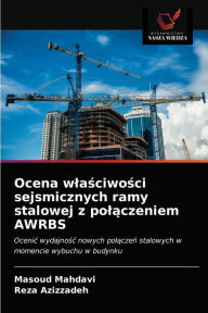 Ocena wlasciwosci sejsmicznych ramy stalowej z polaczeniem AWRBS Masoud Mahdavi Author