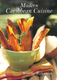 Modern Caribbean Cuisine Wendy Rahamut Author