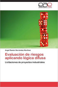 Evaluación de riesgos aplicando lógica difusa Hernández MartÃnez Angel Ramón Author