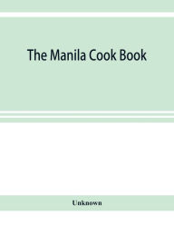 The Manila cook book Unknown Author