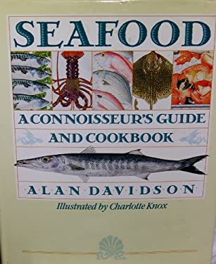 Seafood : A Connoisseur's Guide and Cookbook by Alan Davidson