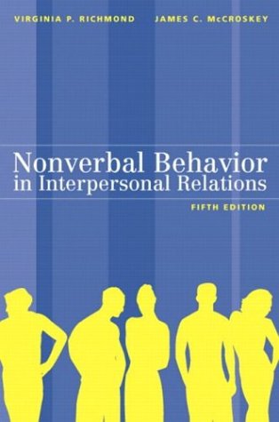 Nonverbal Behavior in Interpersonal Relations by James C., Richmond, Virginia P. McCroskey