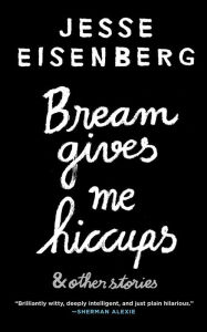 Bream Gives Me Hiccups Jesse Eisenberg Author