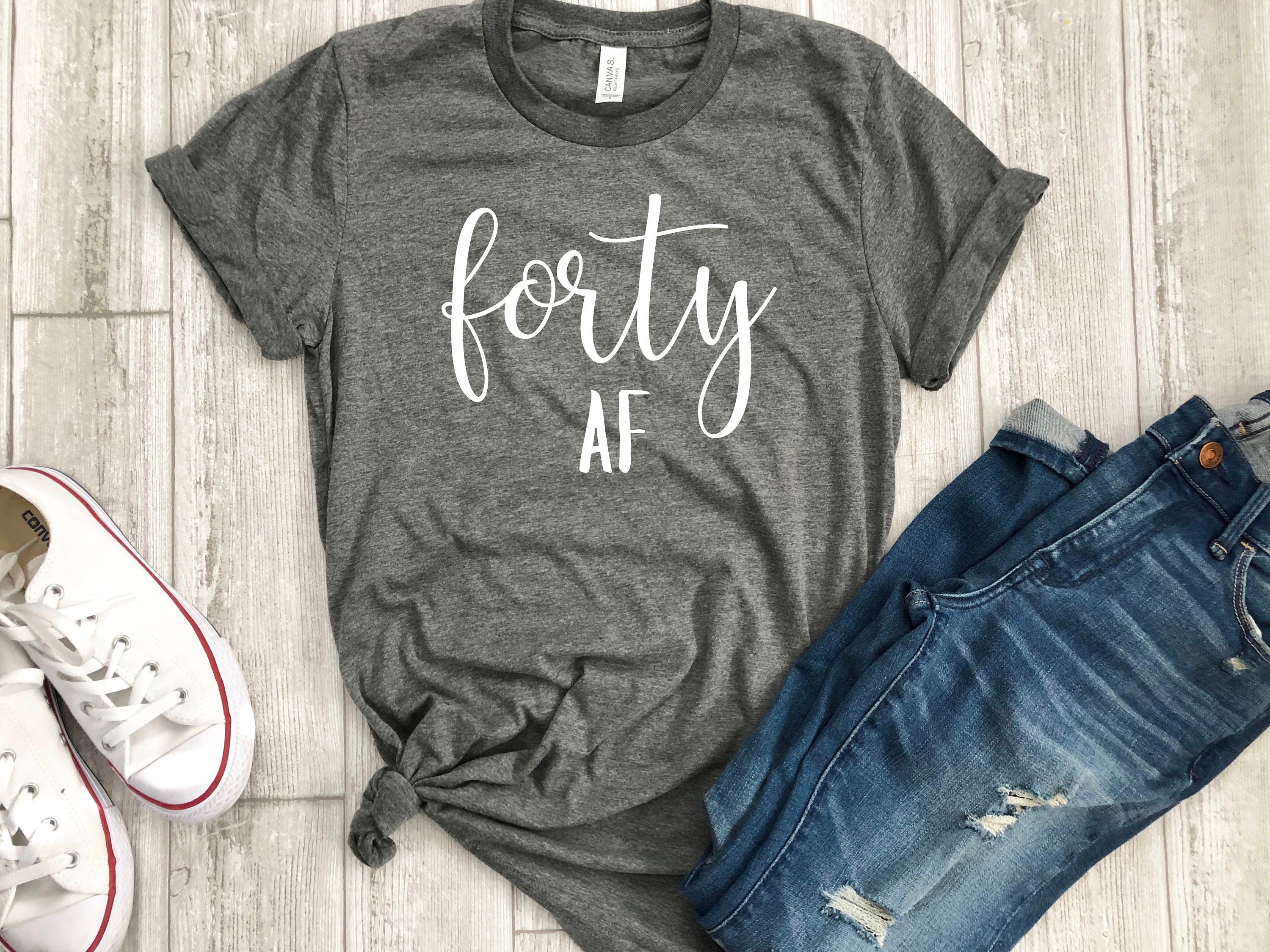 Forty Af - 40Th Bday Shirt Birthday Gift Funny For Her Party