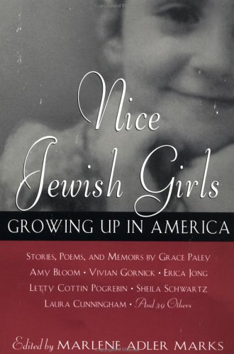 Nice Jewish Girls : Growing up in America by Grace, Cunningham, Laura Shaine, Knobbe, Persis, Berland, Dinah Paley