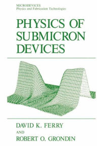 Physics of Submicron Devices David K. Ferry Author