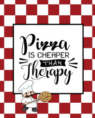 Pizza Is Cheaper Than Therapy, Pizza Review Journal: Record & Rank Restaurant Reviews, Expert Pizza Foodie, Prompted Pages, Remembering Your F