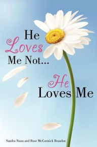 He Loves Me Not...He Loves Me Sandra Nunn Author