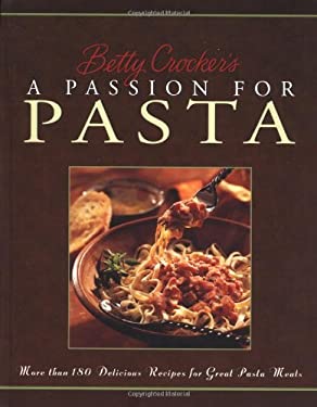 Betty Crocker's Passion for Pasta by Betty Crocker Editors