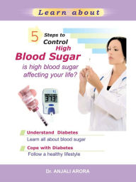 5 Steps to Control High Blood Sugar Anjali Arora Author