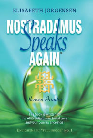 Nostradamus Speaks Again: Heaven Paradise Elisabeth Jorgensen Author