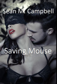 Saving Mouse Sean M. Campbell Author