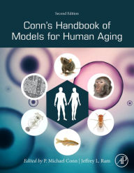 Conn's Handbook of Models for Human Aging Jeffrey L. Ram Ph.D. Editor