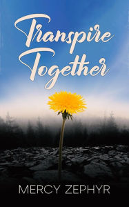 Transpire Together Mercy Zephyr Author