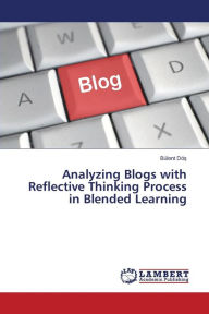 Analyzing Blogs with Reflective Thinking Process in Blended Learning Dös Bülent Author