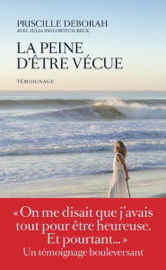 La Peine d'être vécue Priscille Deborah Author