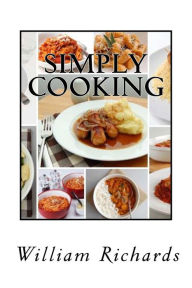 Simply Cooking: The Cook Book William Richards Author
