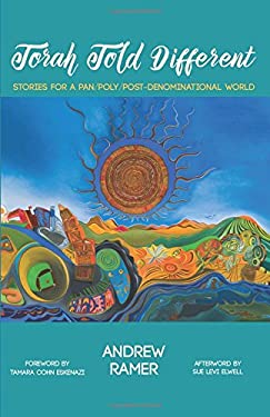 Torah Told Different : Stories for a Pan/Poly/Post-Denominational World by Andrew Ramer