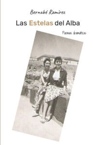 Las estelas del alba Bernabé Ramírez Author