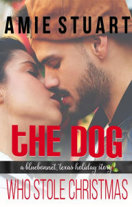 The Dog Who Stole Christmas Amie Stuart Author