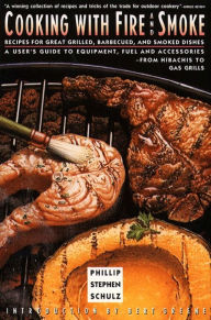 Cooking with Fire and Smoke Phillip Stephen Schulz Author