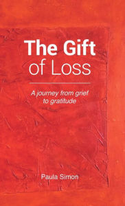 The Gift of Loss Paula Simon Author
