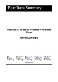 Tobacco & Tobacco Product Wholesale Lines World Summary: Market Values & Financials by Country Editorial DataGroup Author